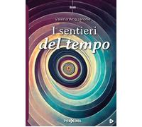 I sentieri del tempo - Acquarone Valeria