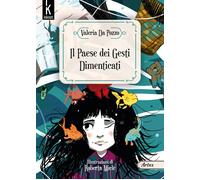 Libri Valeria Da Pozzo - Il paese dei gesti dimenticati - 2022