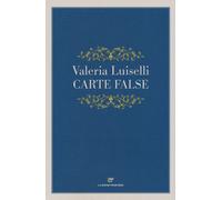 Carte false - Luiselli Valeria
