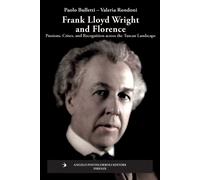 Libri Valeria Rondoni / Paolo Bulletti - Frank Lloyd Wright And Firenze. Passion