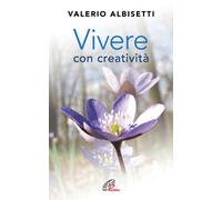 Libri Valerio Albisetti - Vivere Con Creativita
