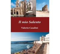 Libri Valerio Casalini - Il mio Salento - 2017