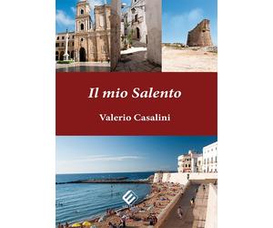 Libri Valerio Casalini - Il Mio Salento. Ediz. Illustrata