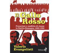 Libri Valerio Evangelisti - Il Gallo Rosso. Precariato E Conflitto Di Classe In