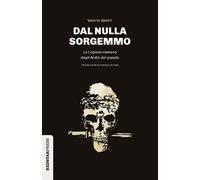 Dal nulla sorgemmo. La legione romana degli Arditi del Popolo. La storia m...