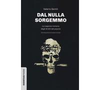 Libri Valerio Gentili - Dal Nulla Sorgemmo. La Legione Romana Degli Arditi Del P
