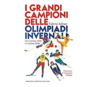 Libri Valerio Iafrate - I Grandi Campioni Delle Olimpiadi Invernali. Da Cortina