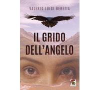 Libri Valerio Luigi Beretta - Il grido dell'angelo - 2023