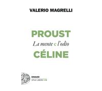 Libri Valerio Magrelli - Proust E Celine. La Mente E L'odio