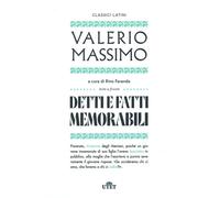 DETTI E FATTI MEMORABILI - VALERIO MASSIMO, FARANDA R. (Curatore) - UTET