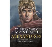 Libri Valerio Massimo Manfredi - Alexandros. Ediz. Illustrata