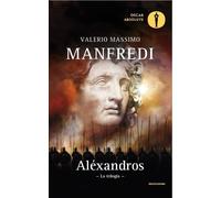 Aléxandros. La trilogia - Manfredi Valerio Massimo