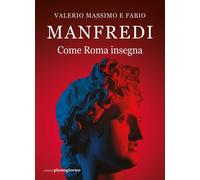 Libri Valerio Massimo Manfredi / Manfredi Fabio E. - Come Roma Insegna