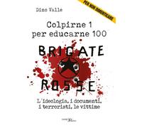 Colpirne 1 per educarne 100 - BRIGATE ROSSE (NUOVO)