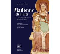 Libri Valle Parri Silvia - Madonne Del Latte. La Senologia Nell'arte Sacra Del C