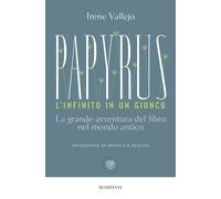 Libri Vallejo Irene - Papyrus. L'infinito In Un Giunco. La Grande Avventura Del