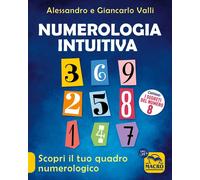 Libri Valli Giancarlo / Alessandro Valli - Numerologia Intuitiva. Scopri Il Tuo