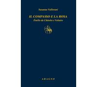 Libri Vallorani Susanna - Il Compasso E La Rosa. Emilie Du Chatelet E Voltaire