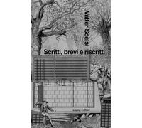 Libri Valter Scelsi - Scritti, Brevi E Riscritti