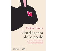 Libri Valter Tucci - L' Intelligenza Delle Prede. I Poteri Dei Vulnerabili Cambi