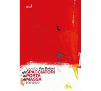 Libri Van Baldari Ludovico - Gli Spacciatori Di Porta Di Massa