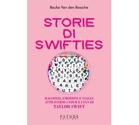 Libri Van den Bossche Bauke - Storie Di Swifties. Racconti, Emozioni E Viaggi At