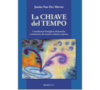 Libri Van Der Merwe Janine - La Chiave Del Tempo. Costellazioni Familiari Alchem