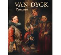 Libri Van Dyck L'europeo. Il Viaggio Di Un Genio Da Anversa A Genova E Londra. E