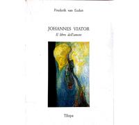 Libri Van Eeden Frederik - Johannes Viator. Il Libro Dell'amore