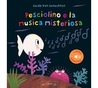 Pesciolino e la musica misteriosa. Ediz. a colori