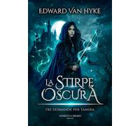 Libri Van Hyke Edward - Tre Domande Per Tamira. La Stirpe Oscura #01
