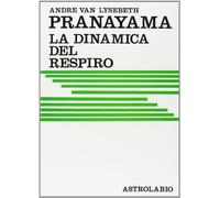Libri Van Lysebeth Andre - Pranayama. La Dinamica Del Respiro