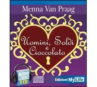 Uomini, soldi e cioccolato. Audiolibro. 4 CD Audio - Van Praag Menna