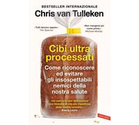 Cibi ultraprocessati. Come riconoscere ed evitare gli insospettabili nemic...
