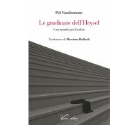 Libri Vandromme Pol - Le Gradinate Dell'heysel. Una Morale Per Il Calcio