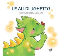 Le ali di Ughetto. Ediz. a colori - Policicchio Rizzoli Vanessa