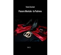 Libri Vania Graziani - La Padrona. Piacere Mentale