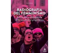 Libri Vania Russo - Radiografia Del Femminismo. Storia, Idee E Protagoniste Dell