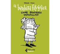 Libri Vanna Vinci - La Bambina Filosofica. Come Rendersi Impopolari