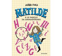 Libri Vanna Vinci - Matilde E Le Parole Da Ammaestrare. Ediz. A Colori