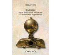 Libri Vanni Adello - Brogliaccio Della Metafisica Ferrarese. Uno Psichiatra Tra