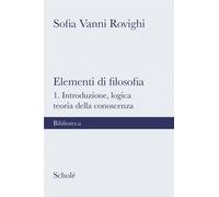Elementi di filosofia. Nuova ediz.. Vol. 1: Introduzione, logica, teoria della conoscenza