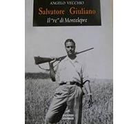Libri vari angelo vecchio " salvatore giuliano, il re di Montelepre "