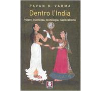 Libri Varma Pavan K. - Dentro L'india. Potere, Ricchezza, Tecnologia, Nazionalis