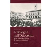 Libri Varni Angelo - A Bologna Nell'ottocento... Suggestioni Dal Diario Di Franc