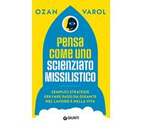 Libri Varol Ozan - Pensa Come Uno Scienziato Missilistico. Semplici Strategie Pe