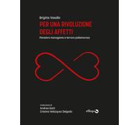 PER UNA RIVOLUZIONE DEGLI AFFETTI di Vasallo Brigitte - Effequ, 2022