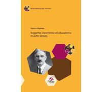 Libri Vasco D'Agnese - Soggetto, Esperienza Ed Educazione In John Dewey
