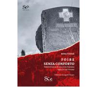Libri Vasile Rosa - Foibe Senza Conforto. Testimonianza Di Una Esule Fiumana Fig