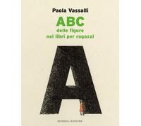 Libri Vassalli Paola - ABC Delle Figure Nei Libri Per Ragazzi. Ediz. A Colori